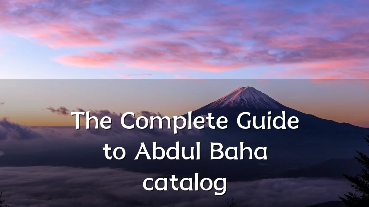 The Complete Guide to Abdul Baha catalog
