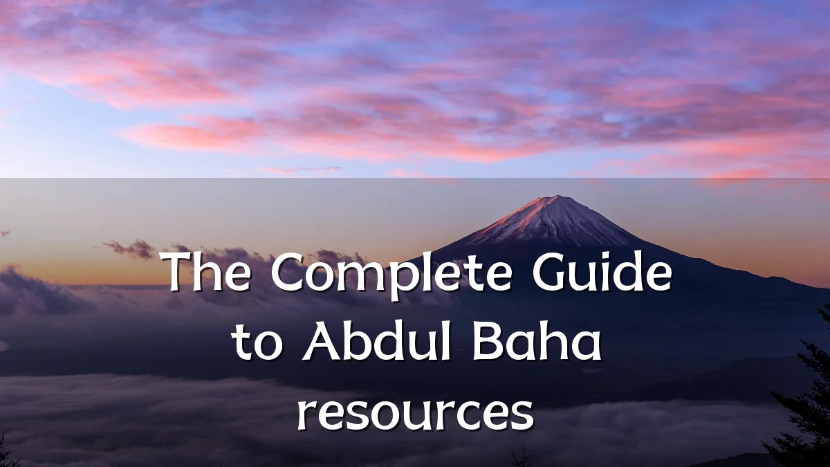The Complete Guide to Abdul Baha resources