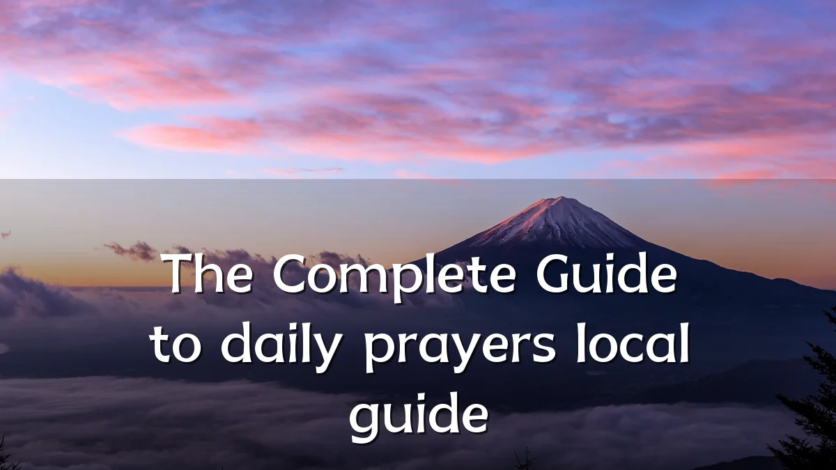 The Complete Guide to daily prayers local guide