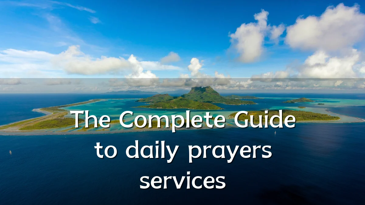 The Complete Guide to daily prayers services