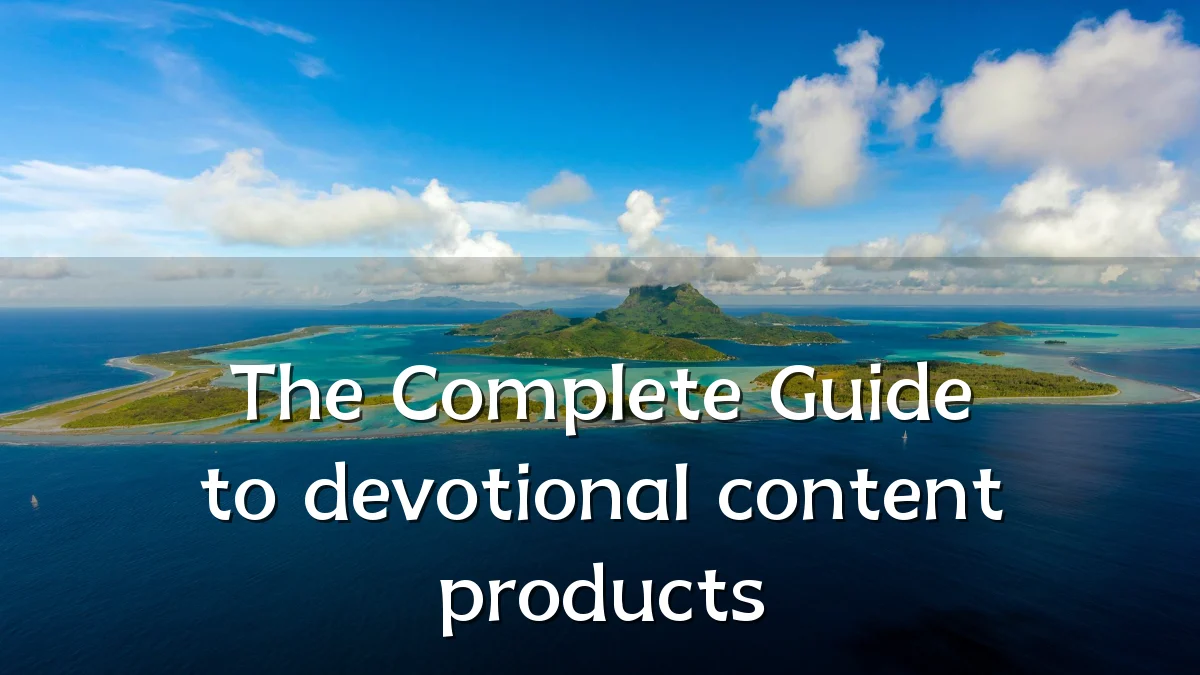 The Complete Guide to devotional content products