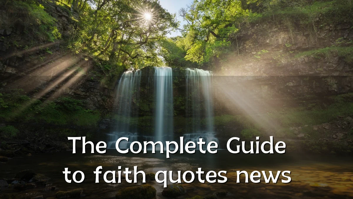 The Complete Guide to faith quotes news