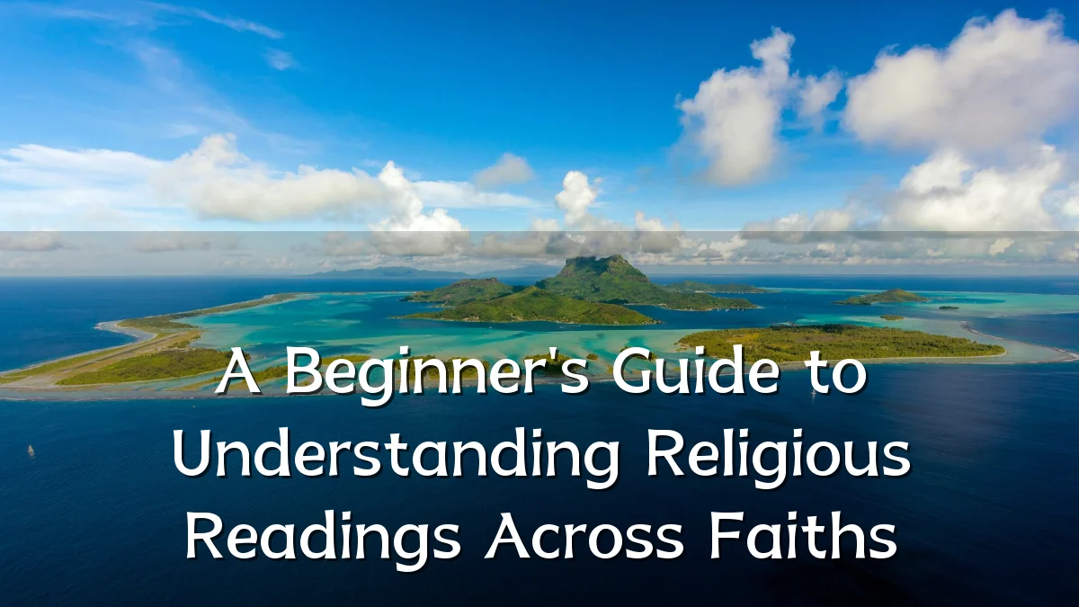 A Beginner's Guide to Understanding Religious Readings Across Faiths