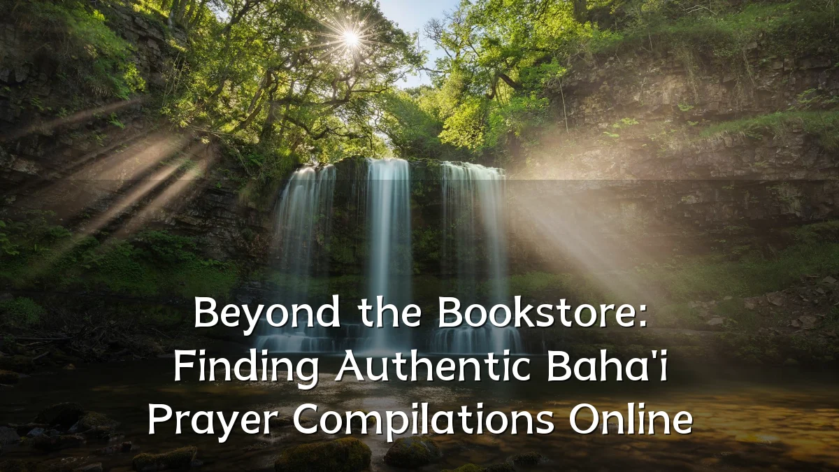 Beyond the Bookstore: Finding Authentic Baha'i Prayer Compilations Online