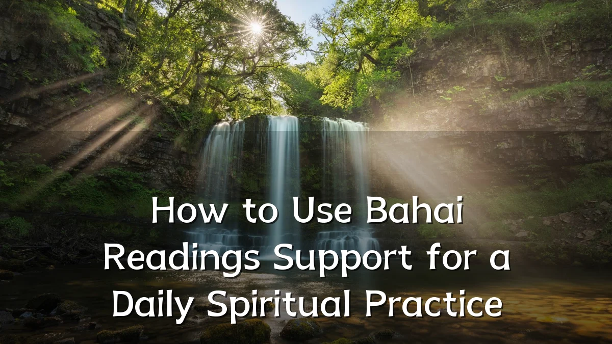 How to Use Bahai Readings Support for a Daily Spiritual Practice