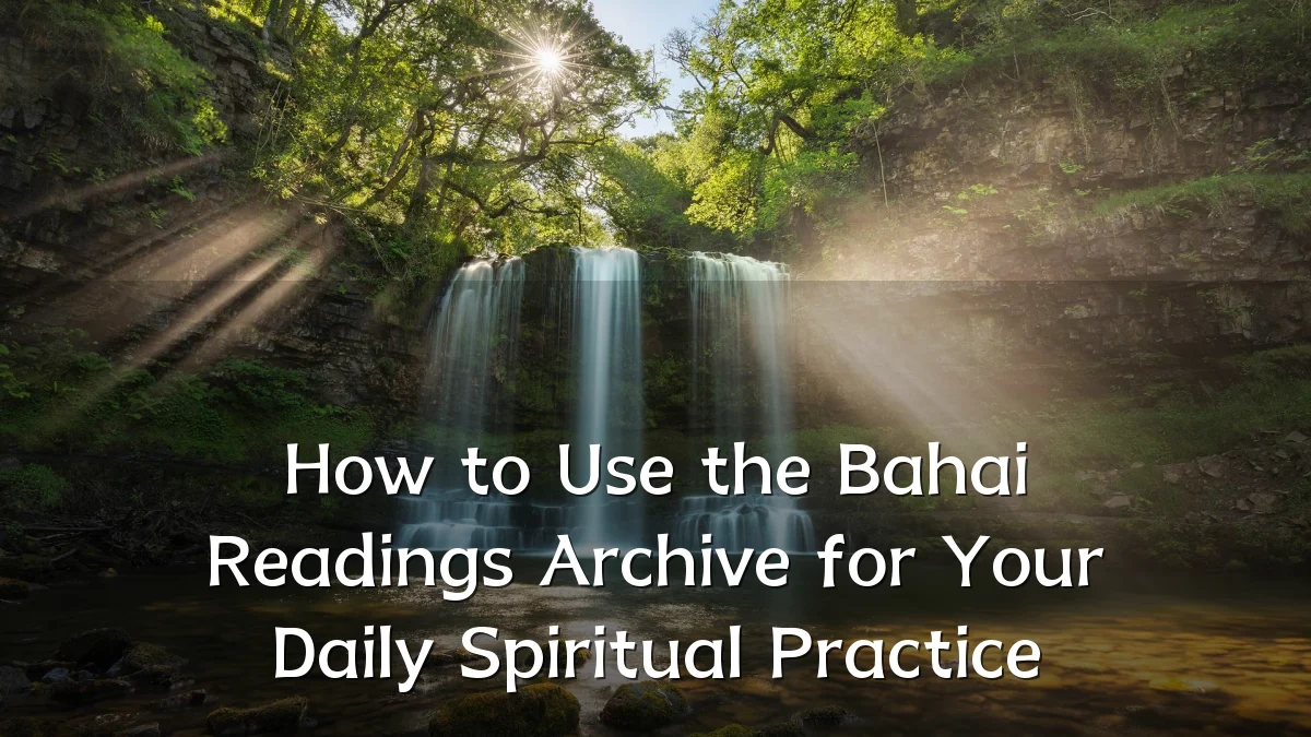 How to Use the Bahai Readings Archive for Your Daily Spiritual Practice