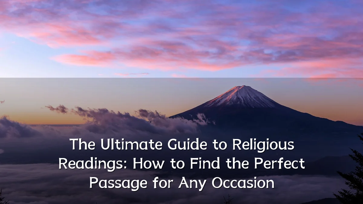 The Ultimate Guide to Religious Readings: How to Find the Perfect Passage for Any Occasion