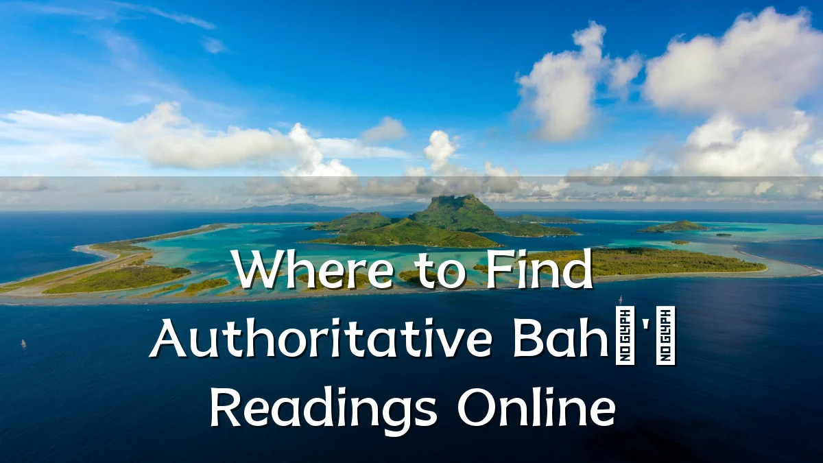 Where to Find Authoritative Bahá'í Readings Online