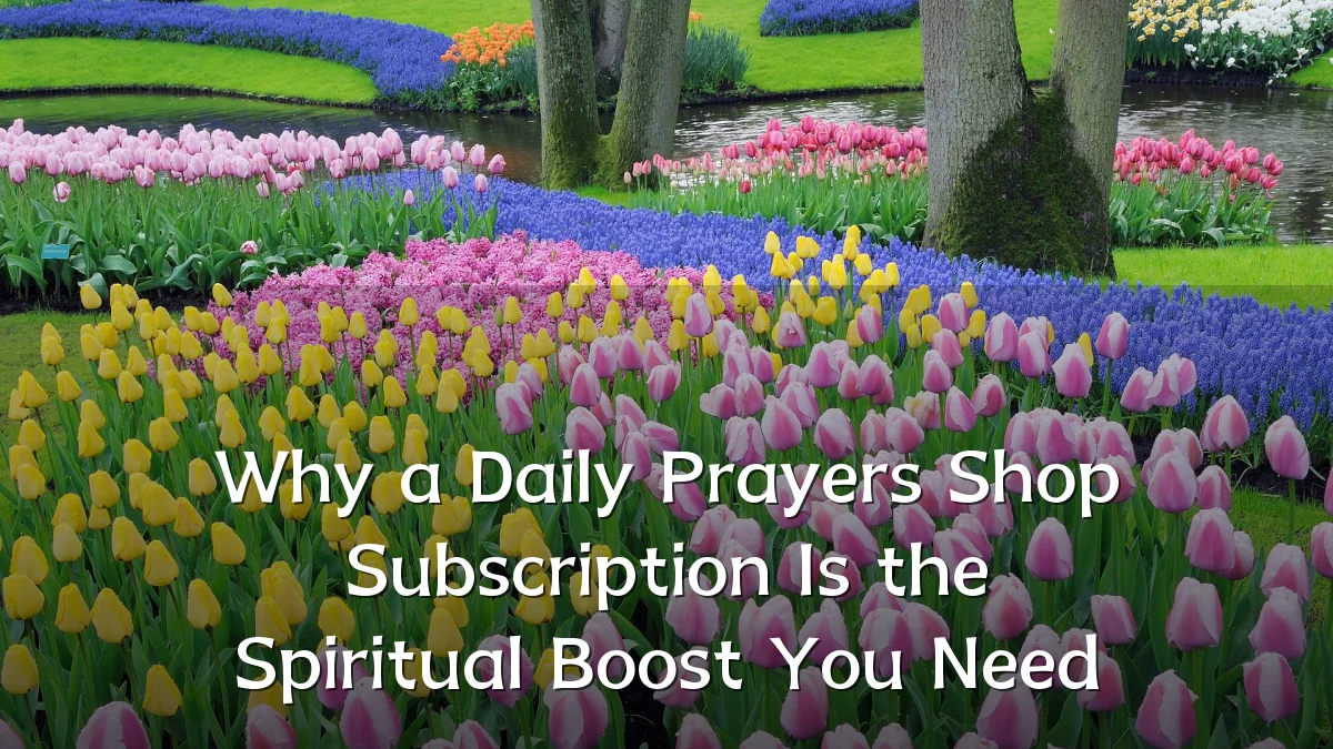 Why a Daily Prayers Shop Subscription Is the Spiritual Boost You Need
