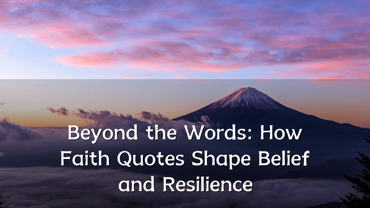 Beyond the Words: How Faith Quotes Shape Belief and Resilience