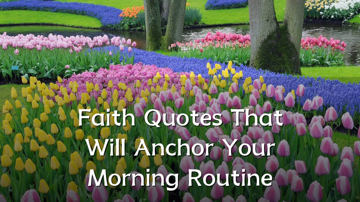 Faith Quotes That Will Anchor Your Morning Routine