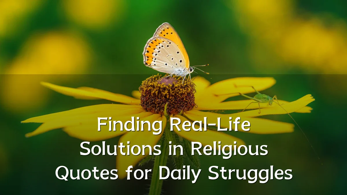 Finding Real-Life Solutions in Religious Quotes for Daily Struggles