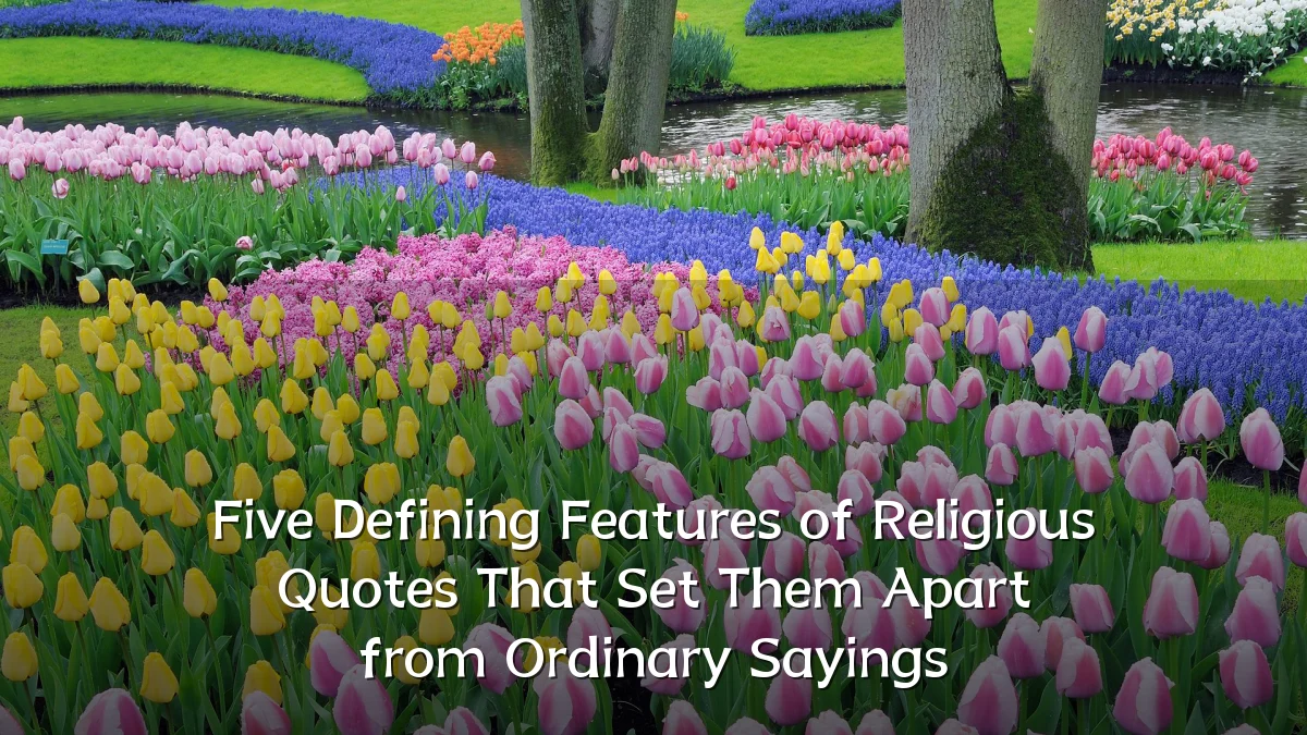 Five Defining Features of Religious Quotes That Set Them Apart from Ordinary Sayings