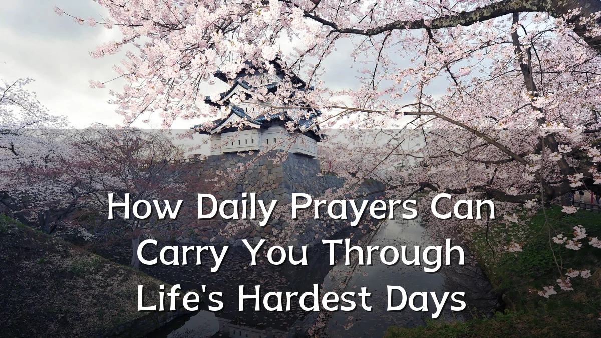 How Daily Prayers Can Carry You Through Life's Hardest Days