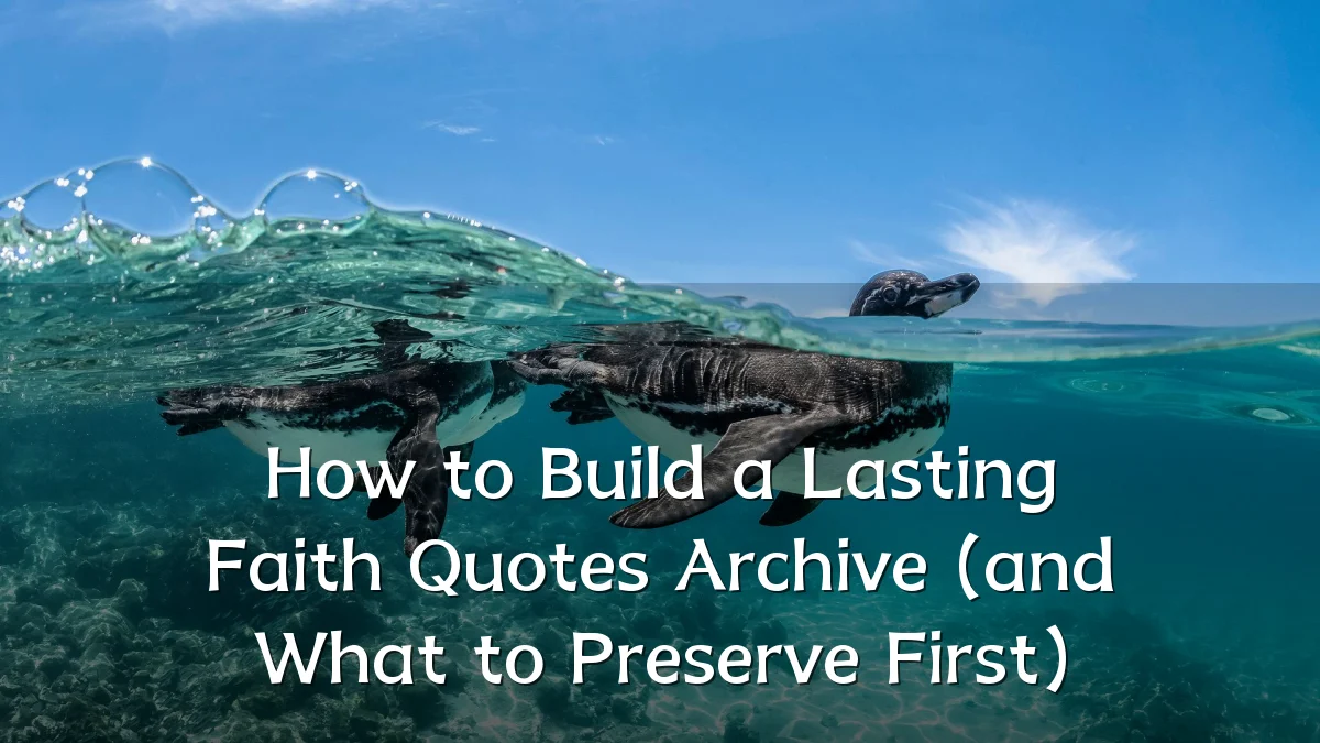 How to Build a Lasting Faith Quotes Archive (and What to Preserve First)