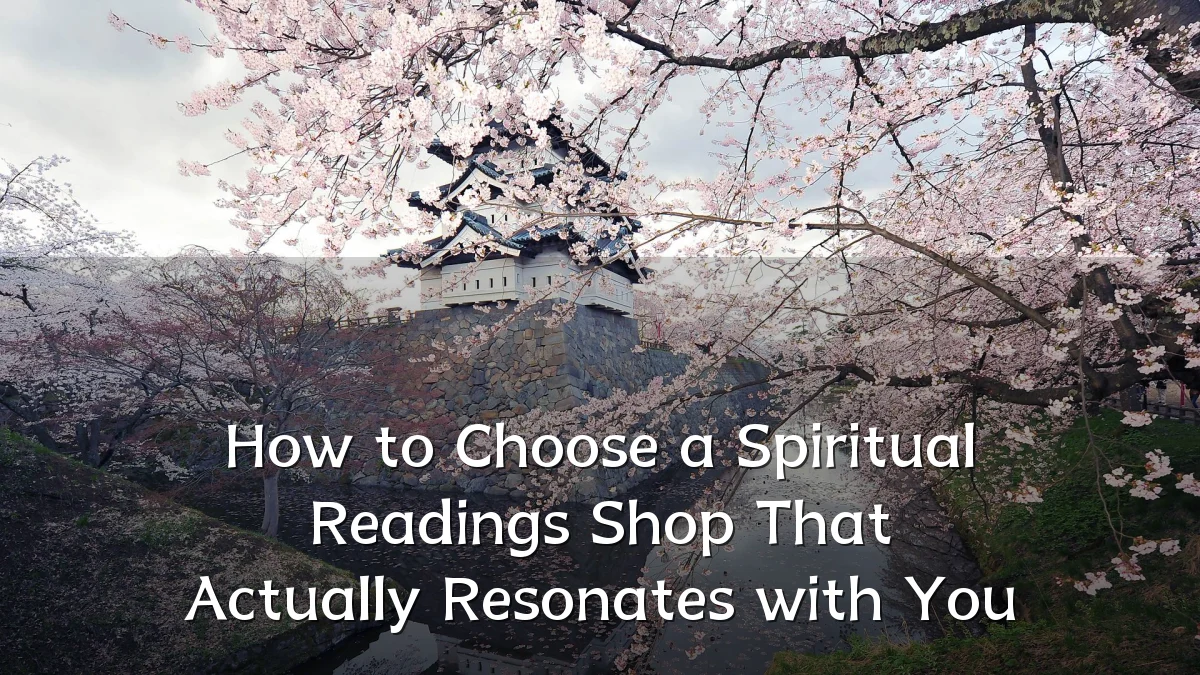 How to Choose a Spiritual Readings Shop That Actually Resonates with You