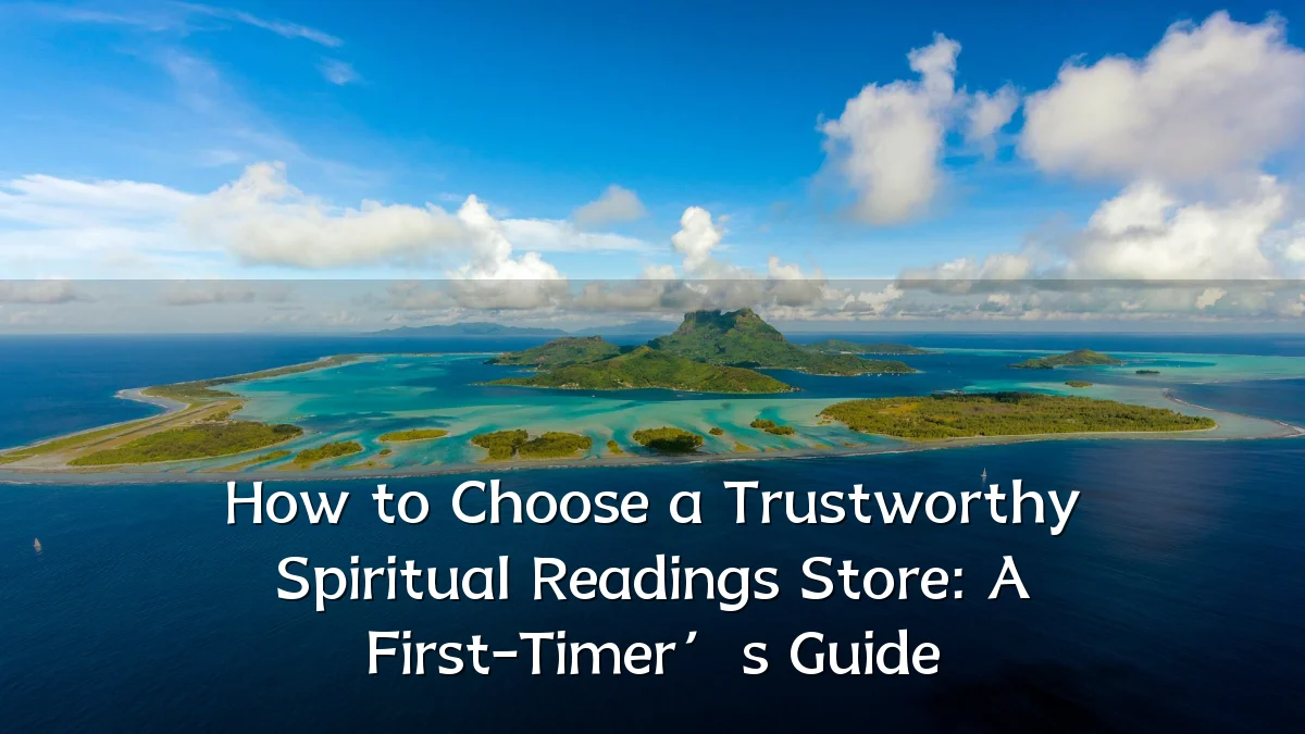 How to Choose a Trustworthy Spiritual Readings Store: A First-Timer’s Guide