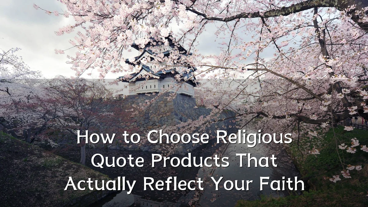 How to Choose Religious Quote Products That Actually Reflect Your Faith
