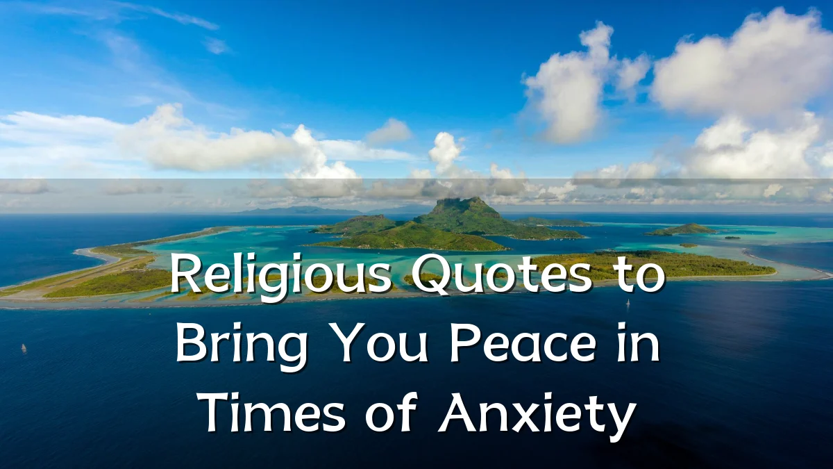 Religious Quotes to Bring You Peace in Times of Anxiety