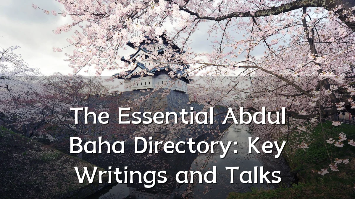 The Essential Abdul Baha Directory: Key Writings and Talks