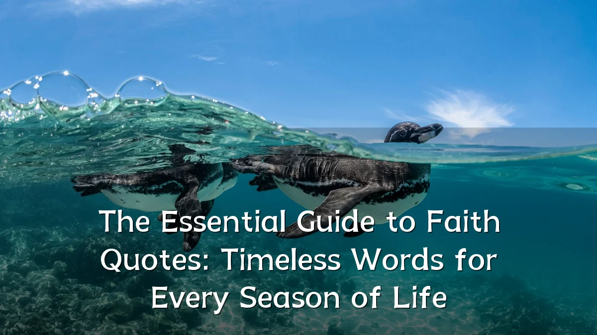 The Essential Guide to Faith Quotes: Timeless Words for Every Season of Life